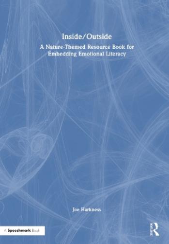 Inside/Outside: A Nature-Themed Resource Book for Embedding Emotional Literacy