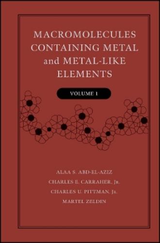 Macromolecules Containing Metal and Metal-Like Elements, Volume 1