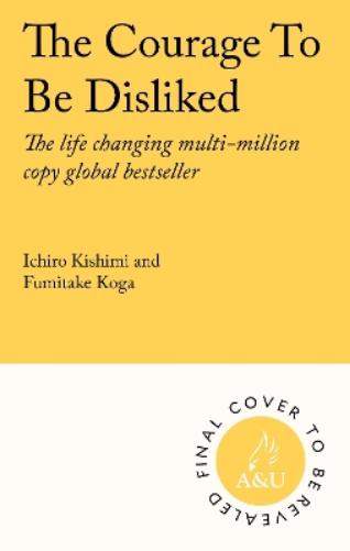 The Courage To Be Disliked