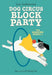 Dog Circus Block Party