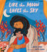 Like the Moon Loves the Sky