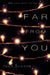 Far from You