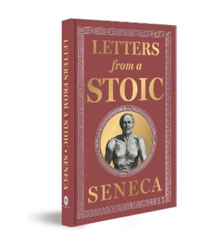 Letters from a Stoic (Deluxe Hardbound Edition) by Seneca – Stoicism / Personal Development /Practical Wisdom / Classic Literature