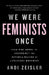 We Were Feminists Once