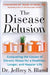 The Disease Delusion