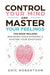 Control Your Mind and Master Your Feelings