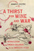 A Thirst for Wine and War
