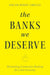 The Banks We Deserve