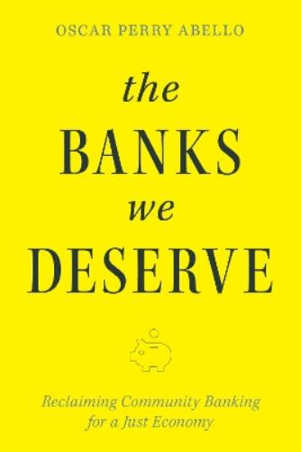 The Banks We Deserve