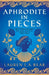 Aphrodite in Pieces