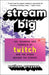 Stream Big