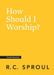 How Shoud I Worship?