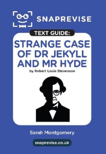 SnapRevise Strange Case of Dr Jekyll and Mr Hyde by Robert Louis Stevenson Text Guide