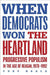 When Democrats Won the Heartland