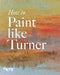 How to Paint Like Turner