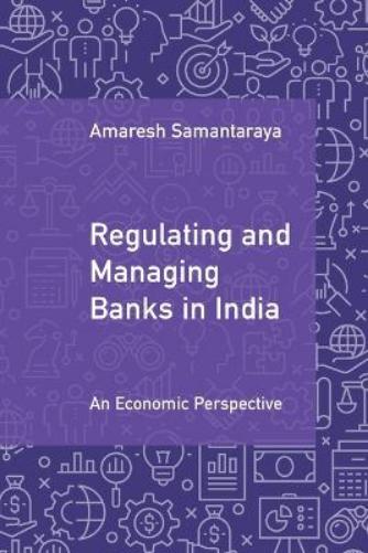 Regulating and Managing Banks in India: Volume 1