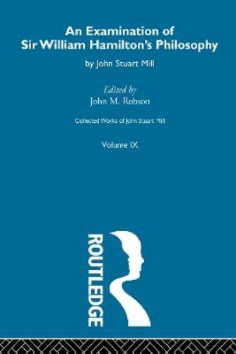 An Examination of Sir William Hamilton's Philosopy