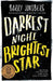 Darkest Night, Brightest Star