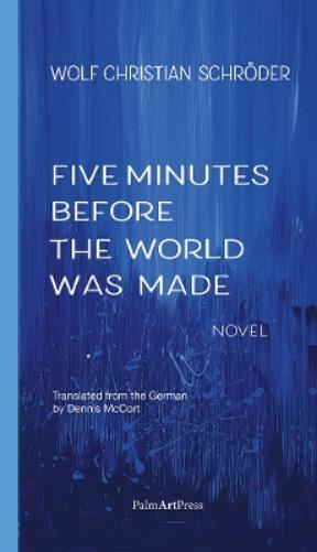 Five Minutes Before the World Was Made