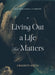 Living Out A Life That Matters
