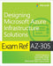 Exam Ref AZ-305 Designing Microsoft Azure Infrastructure Solutions