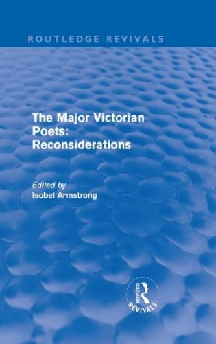 The Major Victorian Poets: Reconsiderations (Routledge Revivals)