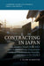 Contracting in Japan: The Bargains People Make When Information is Costly, Commitment is Hard, Friendships are Unstable, and Suing is Not Worth It (Cambridge ... Studies in Economics, Choice, and Soci
