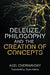 Deleuze, Philosophy and the Creation of Concepts