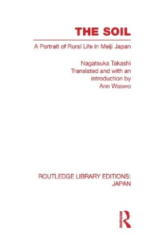 The Soil: A Portrait of Rural Life in Meiji Japan (Routledge Library Editions: Japan