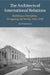 The Architects of International Relations