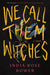 We Call Them Witches