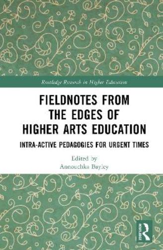 Fieldnotes from the Edges of Higher Arts Education