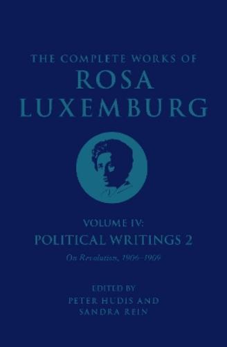 The Complete Works of Rosa Luxemburg Volume IV