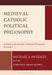 Medieval Catholic Political Philosophy