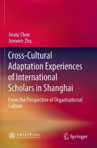 Cross-Cultural Adaptation Experiences of International Scholars in Shanghai