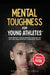 Mental Toughness For Young Athletes (Parent's Guide)