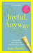 Joyful, Anyway