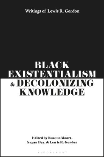 Black Existentialism and Decolonizing Knowledge
