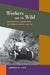 Workers and the Wild