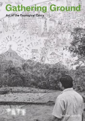 Tate Dialogues: Gathering Ground
