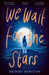 We Wait for the Stars