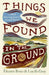 Things We Found in the Ground