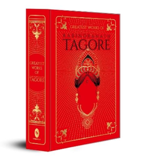 Greatest Works of Rabindranath Tagore (Deluxe Hardbound Edition