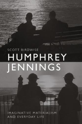 Humphrey Jennings (Imaginative Materialism And Everyday Life)