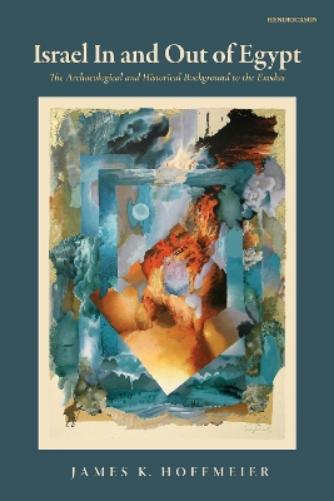 Israel In And Out Of Egypt : The Archaeo