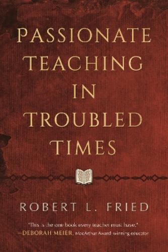 Passionate Teaching in Troubled Times