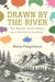 Drawn by the River