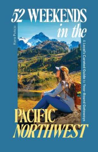 52 Weekends in the Pacific Northwest