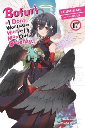 Bofuri: I Don't Want to Get Hurt, so I'll Max Out My Defense., Vol. 17 (light novel)