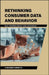 Rethinking Consumer Data and Behavior